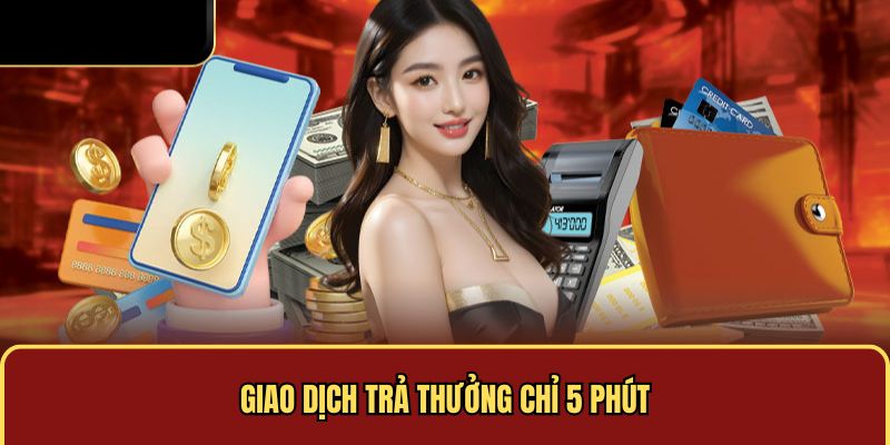 Giao dịch trả thưởng chỉ 5 phút