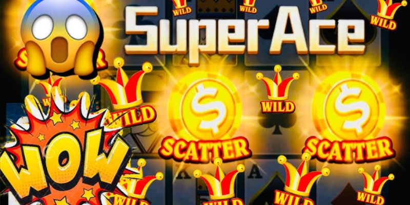 Super ACE là tựa game nổ hũ uy tín